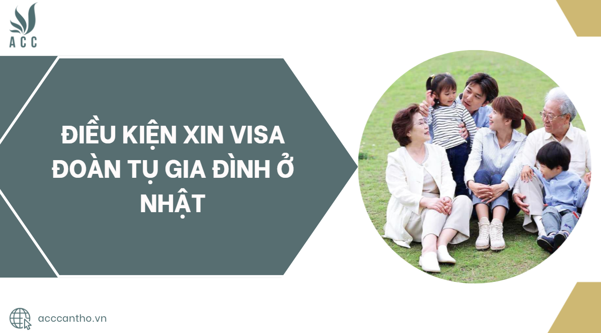 Điều kiện xin Visa đoàn tụ gia đình ở Nhật
