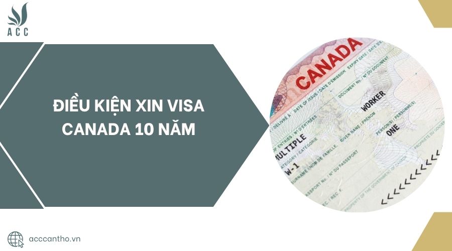 Điều kiện xin visa Canada 10 năm