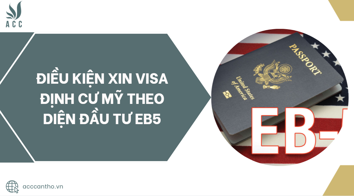 Điều kiện xin visa định cư Mỹ theo diện đầu tư EB5