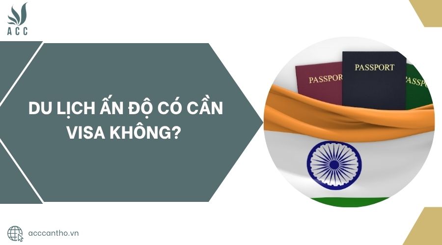Du lịch Ấn Độ có cần visa không?.jpg