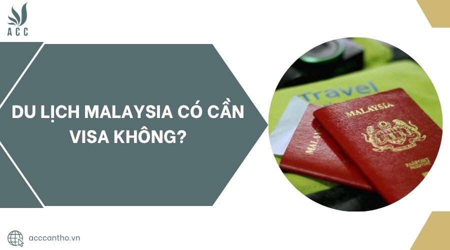 Du lịch Malaysia có cần visa không.jpg