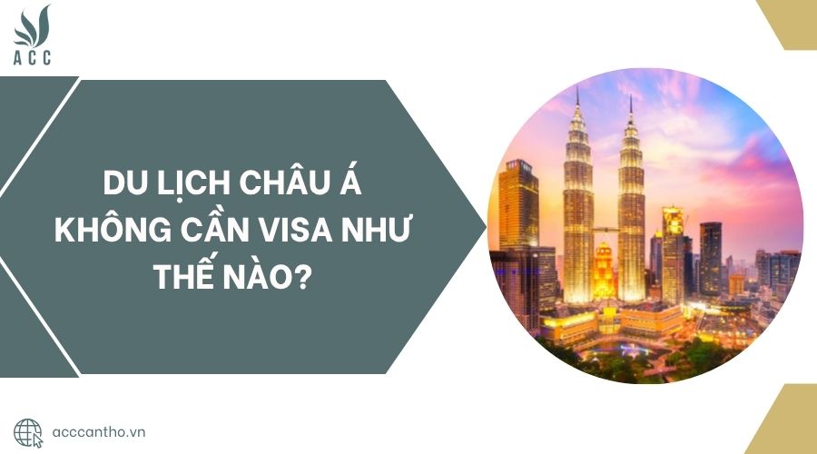 Du lịch châu Á không cần visa như thế nào?.jpg