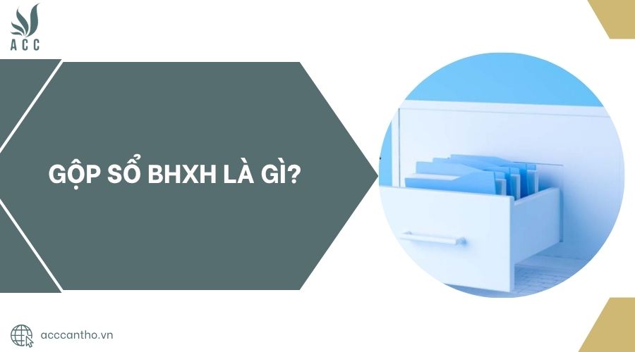 Gộp sổ BHXH là gì?