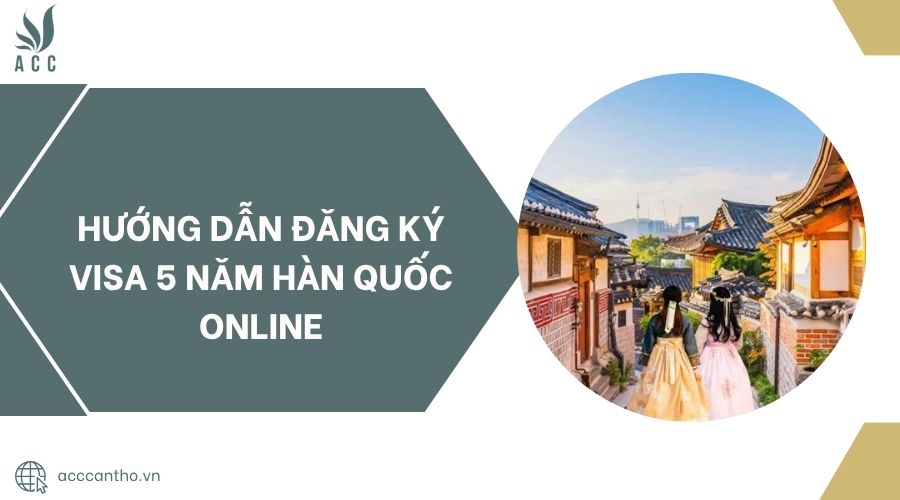 Hướng dẫn đăng ký visa 5 năm Hàn Quốc online.jpg