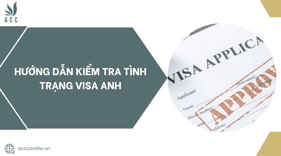 Hướng dẫn kiểm tra tình trạng visa Anh