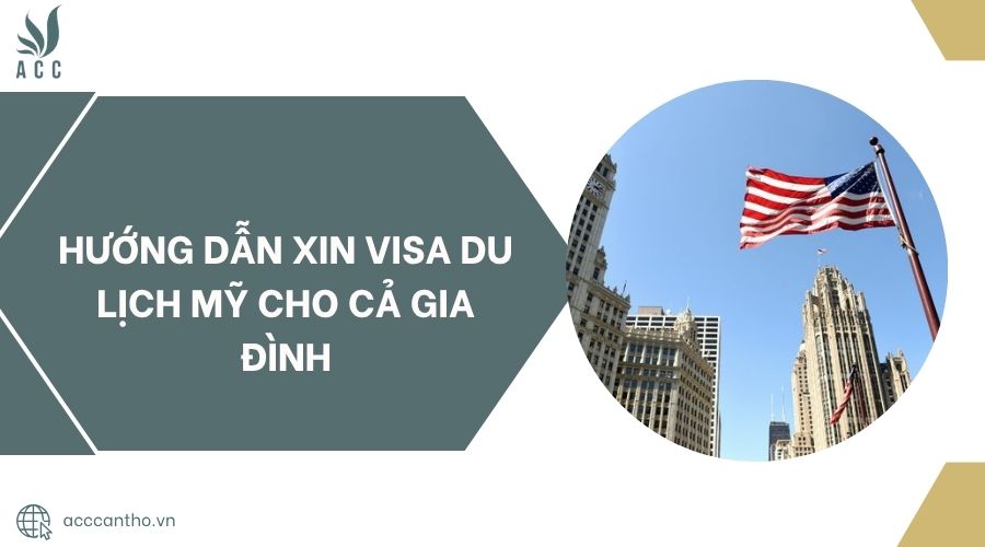 Hướng dẫn xin visa du lịch Mỹ cho cả gia đình.jpg