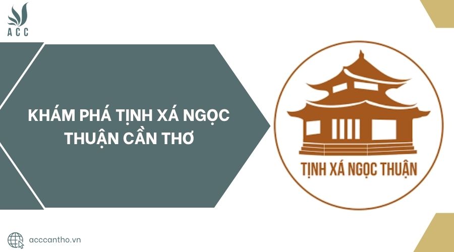 Khám phá tịnh xá Ngọc Thuận Cần Thơ.jpg