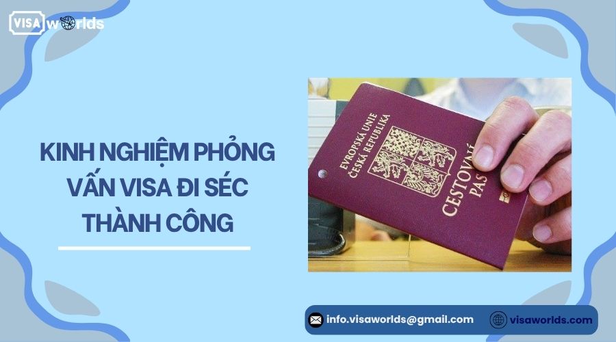 Kinh nghiệm phỏng vấn visa đi Séc thành công.jpg