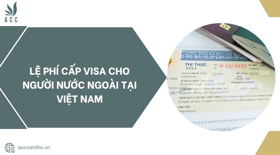 Lệ phí cấp visa cho người nước ngoài tại Việt Nam