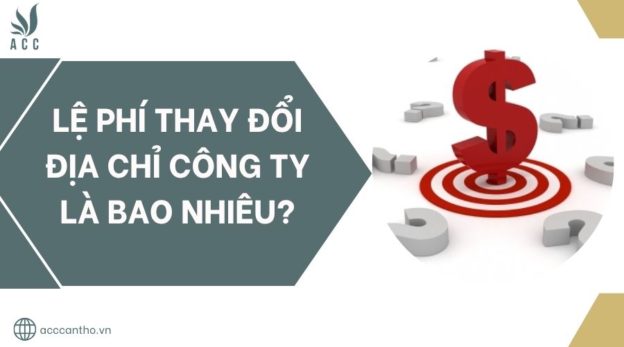 Lệ phí thay đổi địa chỉ công ty là bao nhiêu?.jpg