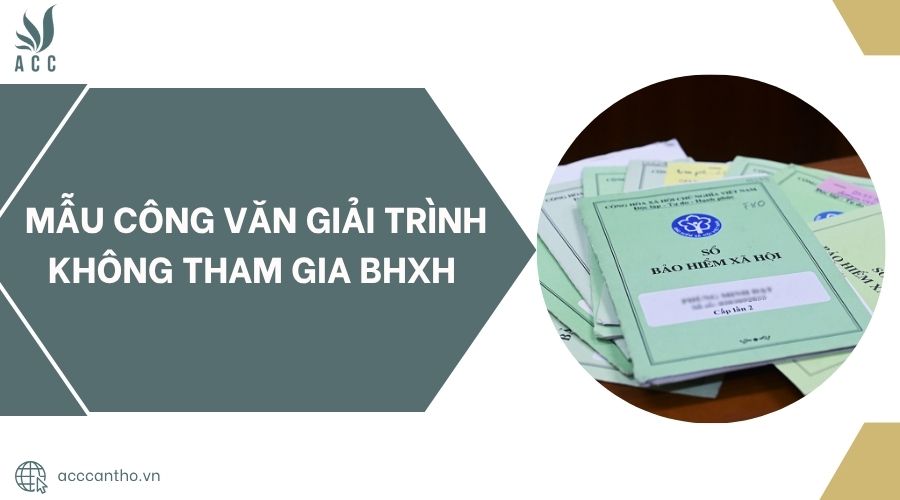 Mẫu công văn giải trình không tham gia BHXH
