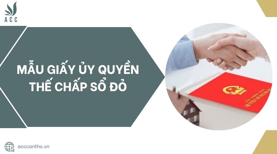 Mẫu giấy ủy quyền thế chấp sổ đỏ.jpg