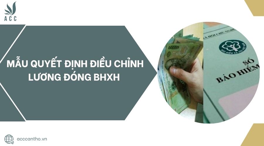 Mẫu quyết định điều chỉnh lương đóng BHXH