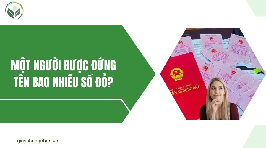 Một người được đứng tên bao nhiêu sổ đỏ?.jpg