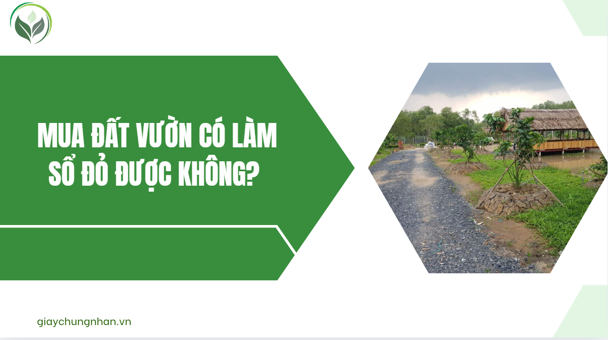Mua đất vườn có làm sổ đỏ được không?.jpg