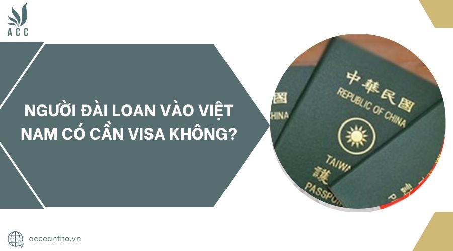 Người Đài Loan vào Việt Nam có cần visa không?.jpg