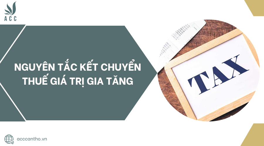 Nguyên tắc kết chuyển thuế giá trị gia tăng.jpg