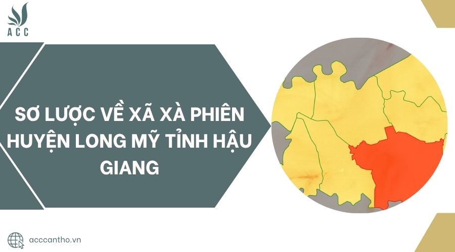 Sơ lược về Xã Xà Phiên Huyện Long Mỹ Tỉnh Hậu Giang