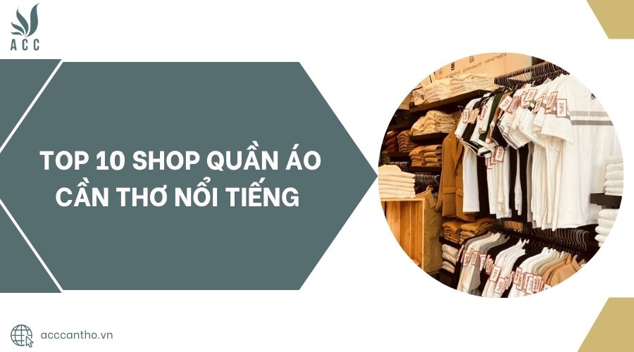 TOP 10 shop quần áo Cần Thơ nổi tiếng .jpg