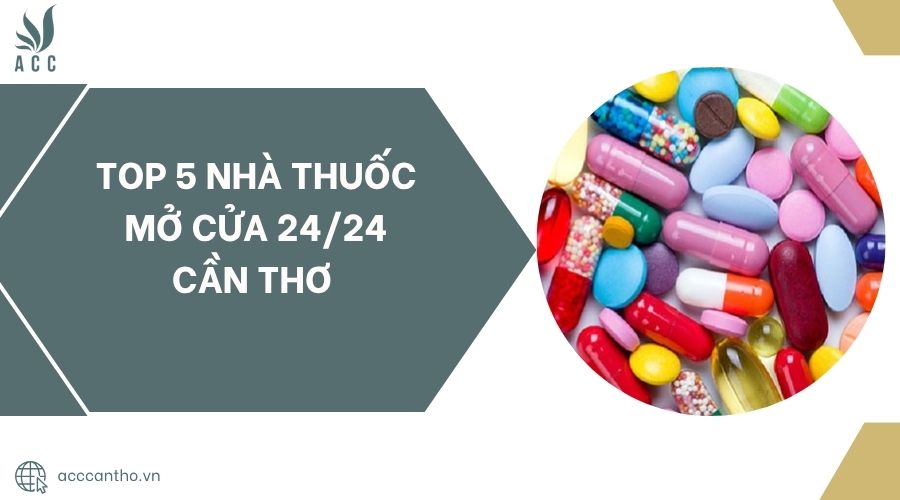 TOP 5 Nhà thuốc mở cửa 24 24 Cần Thơ .jpg