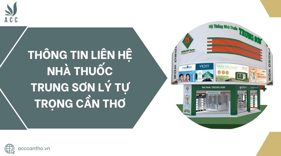 Thông tin liên hệ Nhà Thuốc Trung Sơn Lý Tự Trọng Cần Thơ.jpg