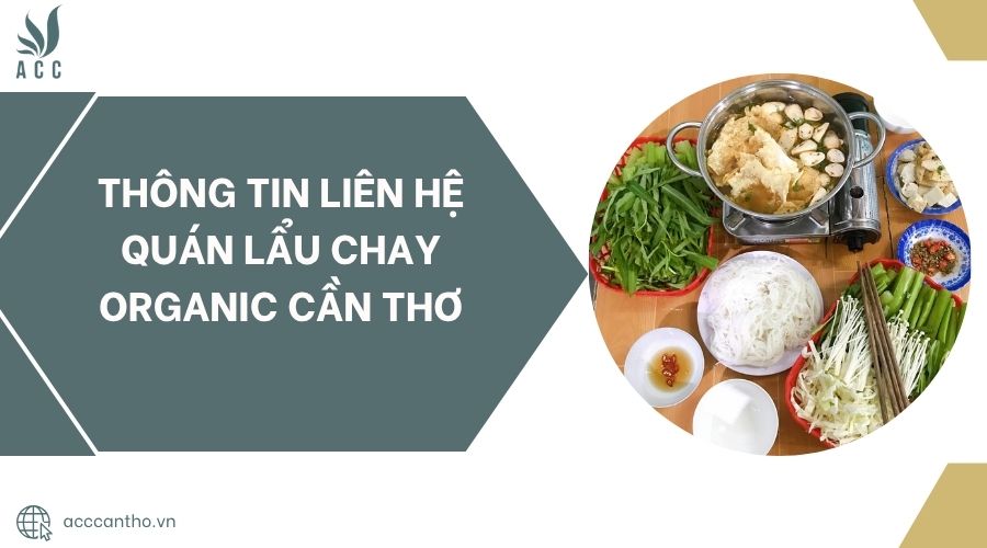 Thông tin liên hệ quán Lẩu Chay Organic Cần Thơ.jpg