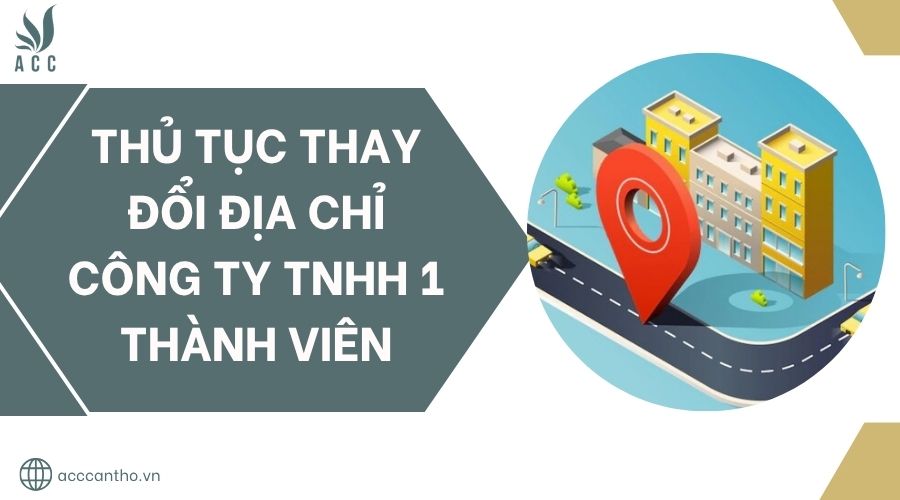 Thủ tục thay đổi địa chỉ công ty TNHH 1 thành viên.jpg