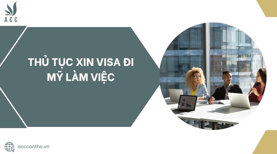 Thủ tục xin visa đi Mỹ làm việc