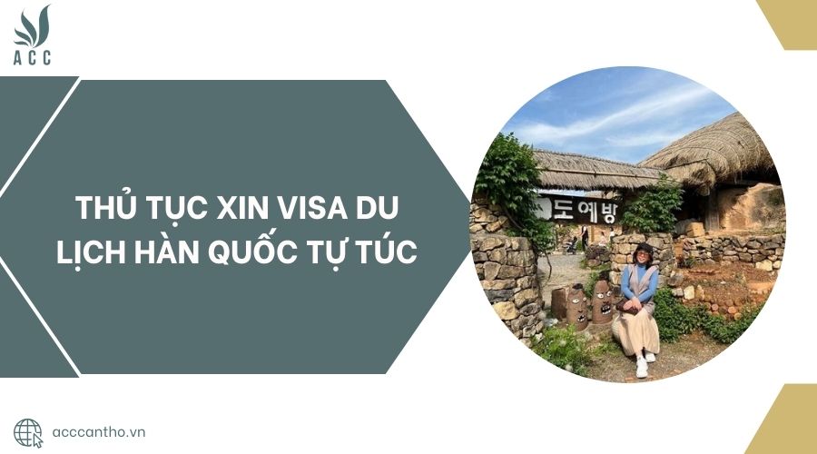 Thủ tục xin visa du lịch Hàn Quốc tự túc.jpg