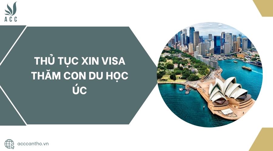 Thủ tục xin visa thăm con du học Úc