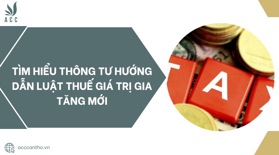 Tìm hiểu Thông tư hướng dẫn luật thuế giá trị gia tăng mới.png
