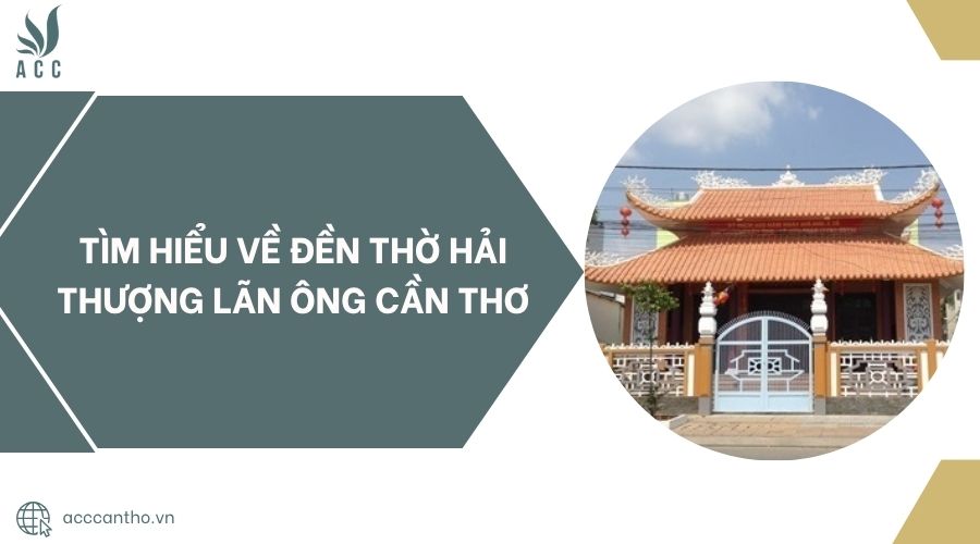 Tìm hiểu về đền thờ Hải Thượng Lãn Ông Cần Thơ.jpg