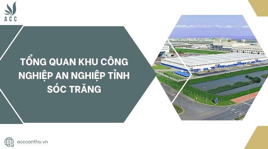 Tổng quan khu công nghiệp An Nghiệp tỉnh Sóc Trăng