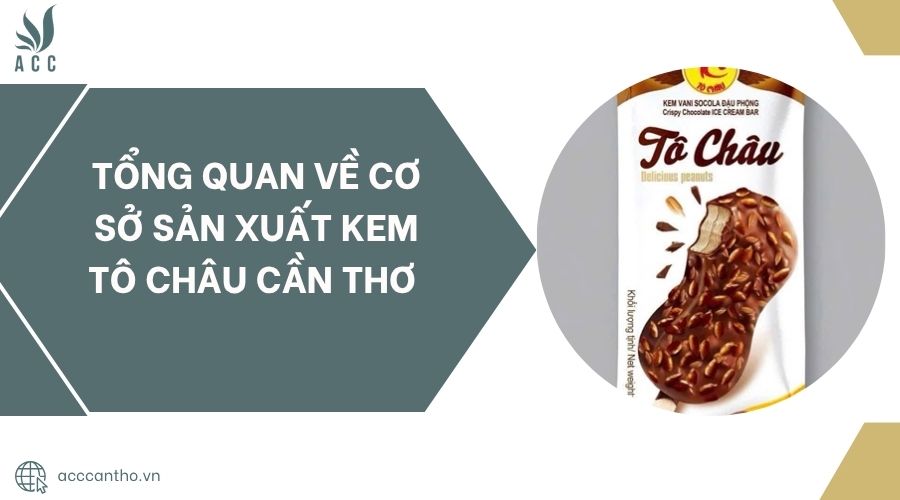 Tổng quan về Cơ Sở Sản Xuất Kem Tô Châu Cần Thơ .jpg