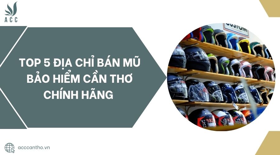 Top 5 Địa chỉ bán Mũ bảo hiểm Cần Thơ Chính Hãng.jpg