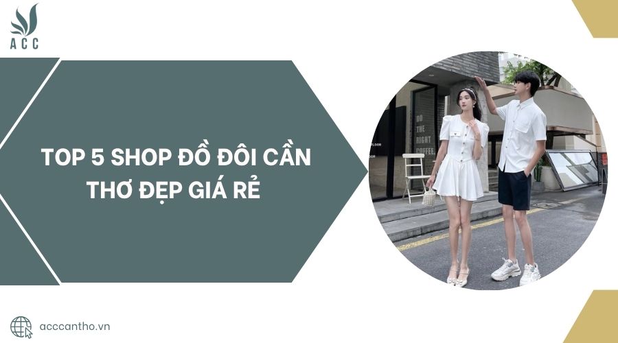 Top 5 Shop đồ đôi Cần Thơ đẹp giá rẻ.jpg