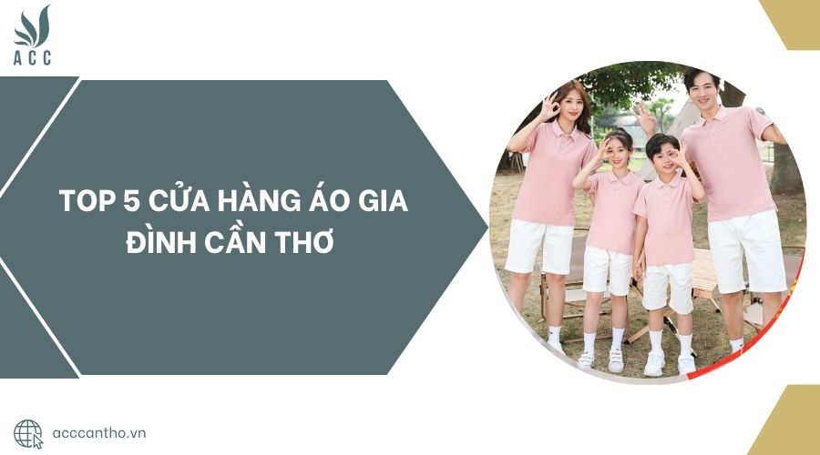 Top 5 cửa hàng áo gia đình Cần Thơ.jpg