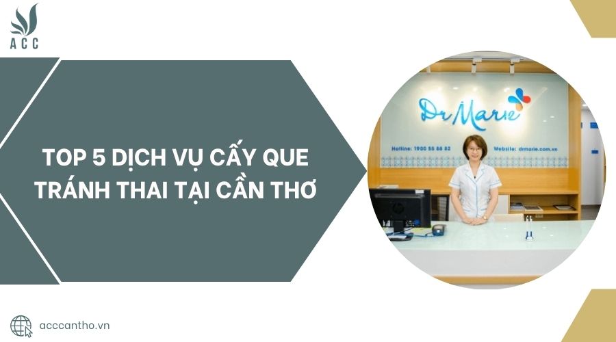 Top 5 fv888 cấy que tránh thai tại Cần Thơ.jpg