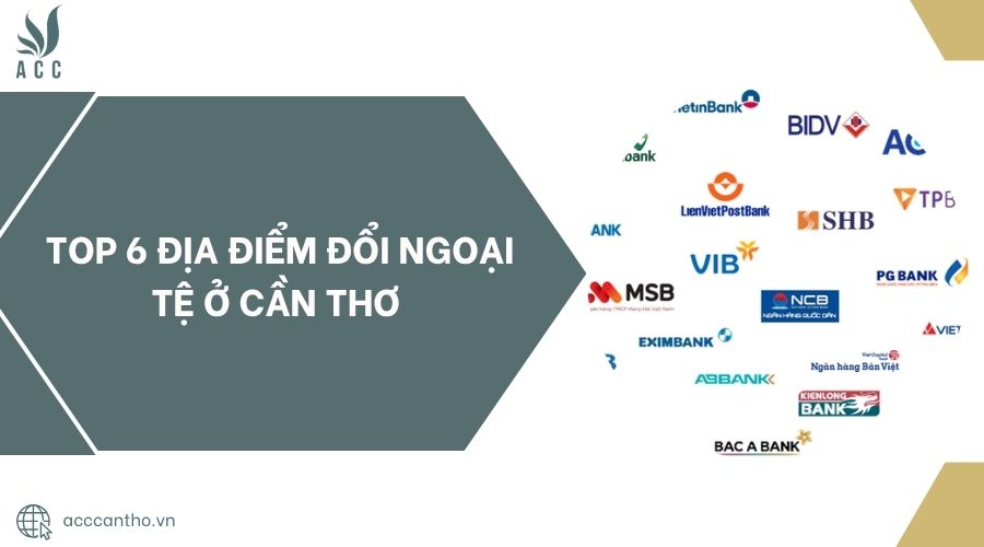 Top 6 địa điểm đổi ngoại tệ ở Cần Thơ.jpg