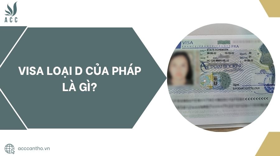 Visa loại D của Pháp là gì?.jpg