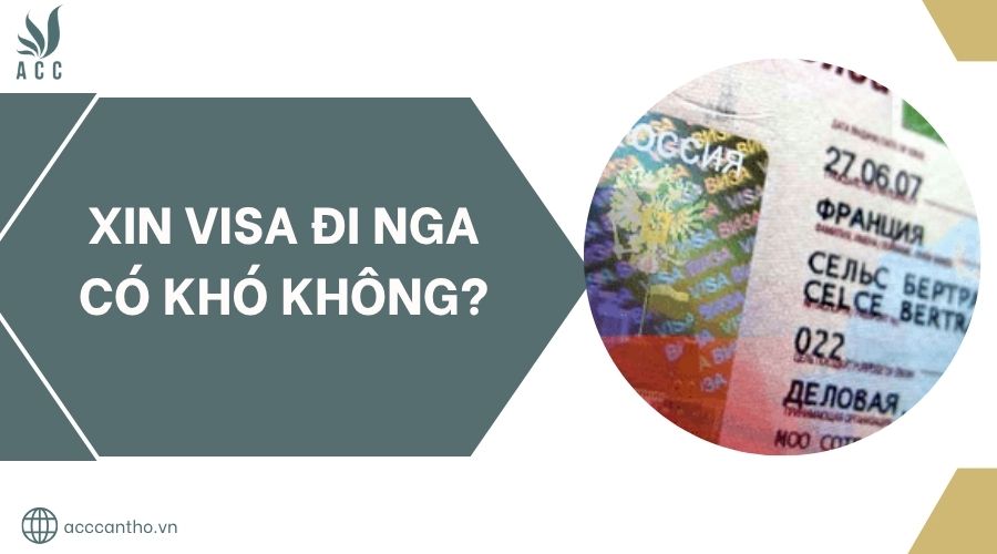 Xin visa đi Nga có khó không?.jpg