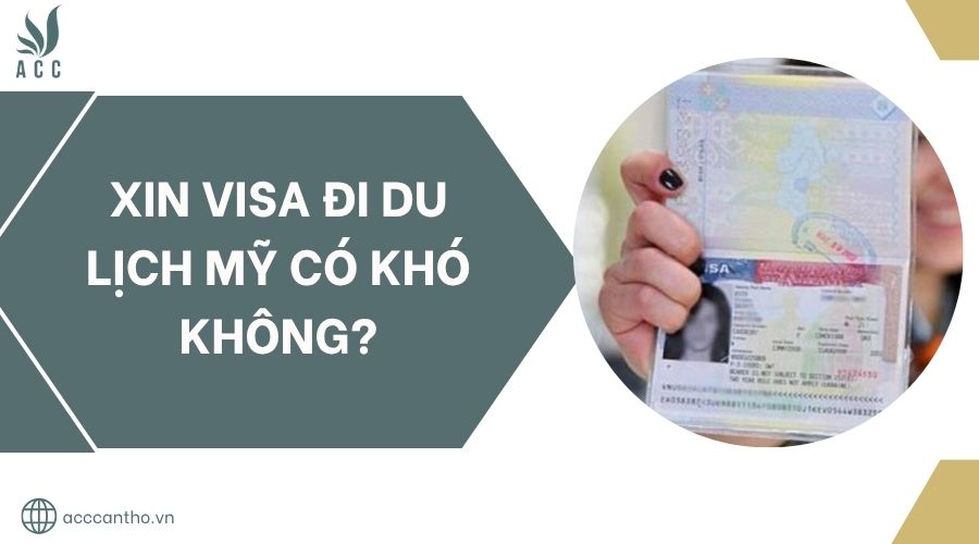 Xin visa đi du lịch Mỹ có khó không?.jpg