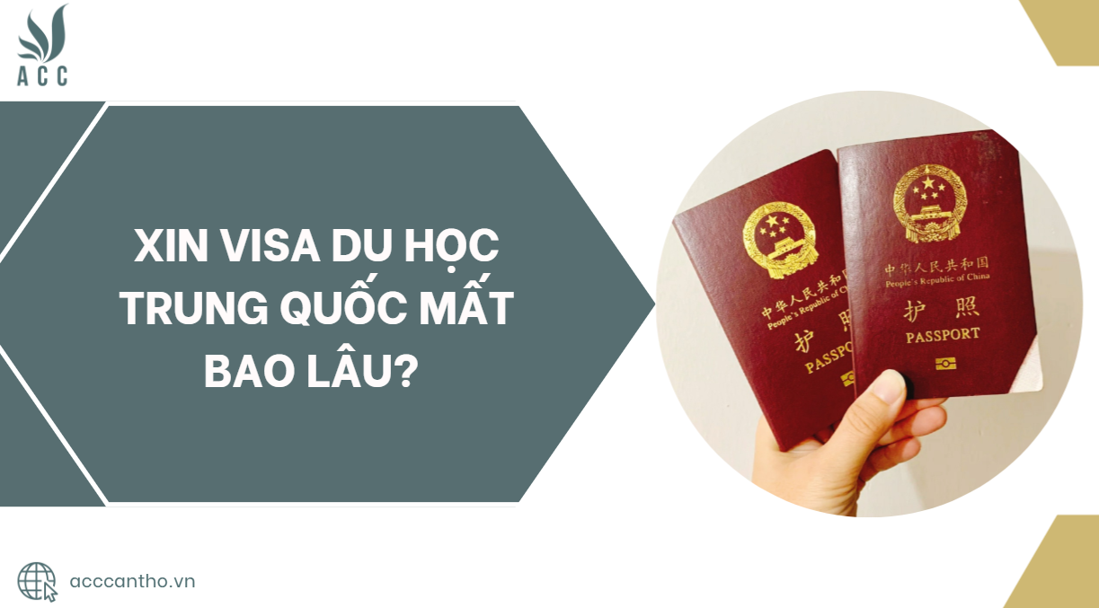 Xin visa du học Trung Quốc mất bao lâu?