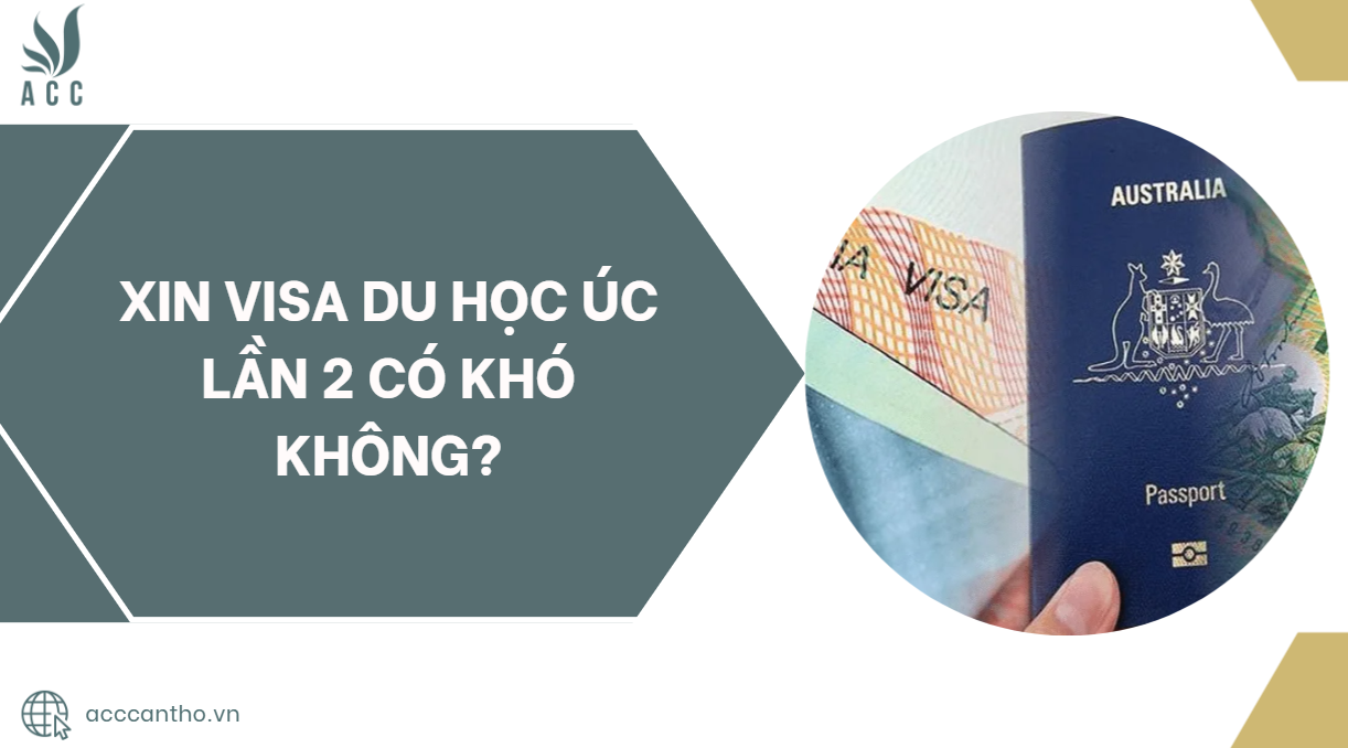 Xin visa du học Úc lần 2 có khó không?
