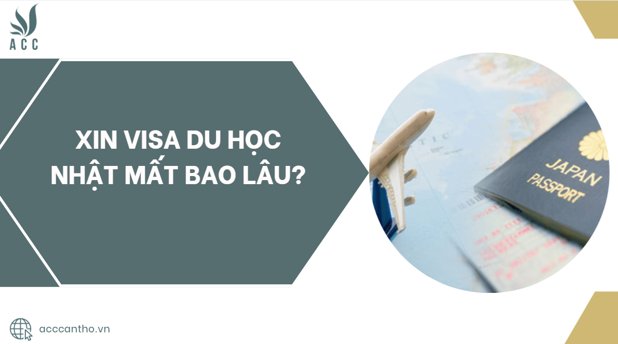 Xin visa du học nhật mất bao lâu?