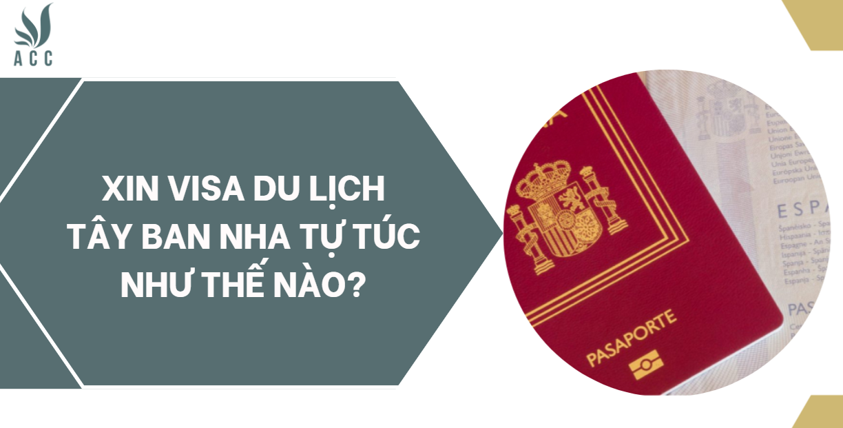 Xin visa du lịch Tây Ban Nha tự túc như thế nào?