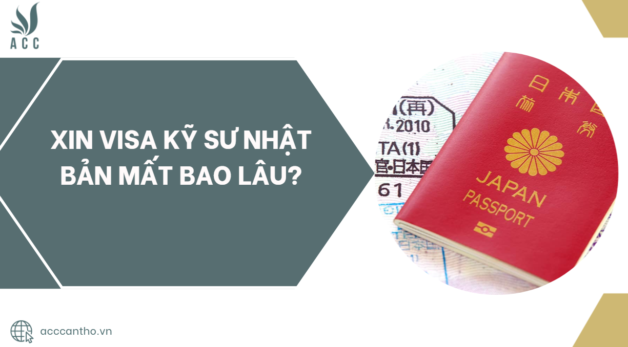Xin visa kỹ sư Nhật Bản mất bao lâu?