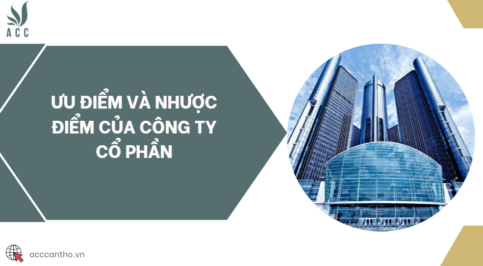 Ưu điểm và nhược điểm của công ty cổ phần