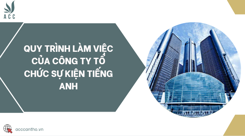 Quy trình làm việc của Công ty tổ chức sự kiện tiếng Anh