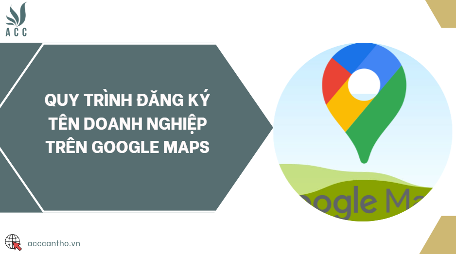 Quy trình đăng ký tên doanh nghiệp trên Google Maps